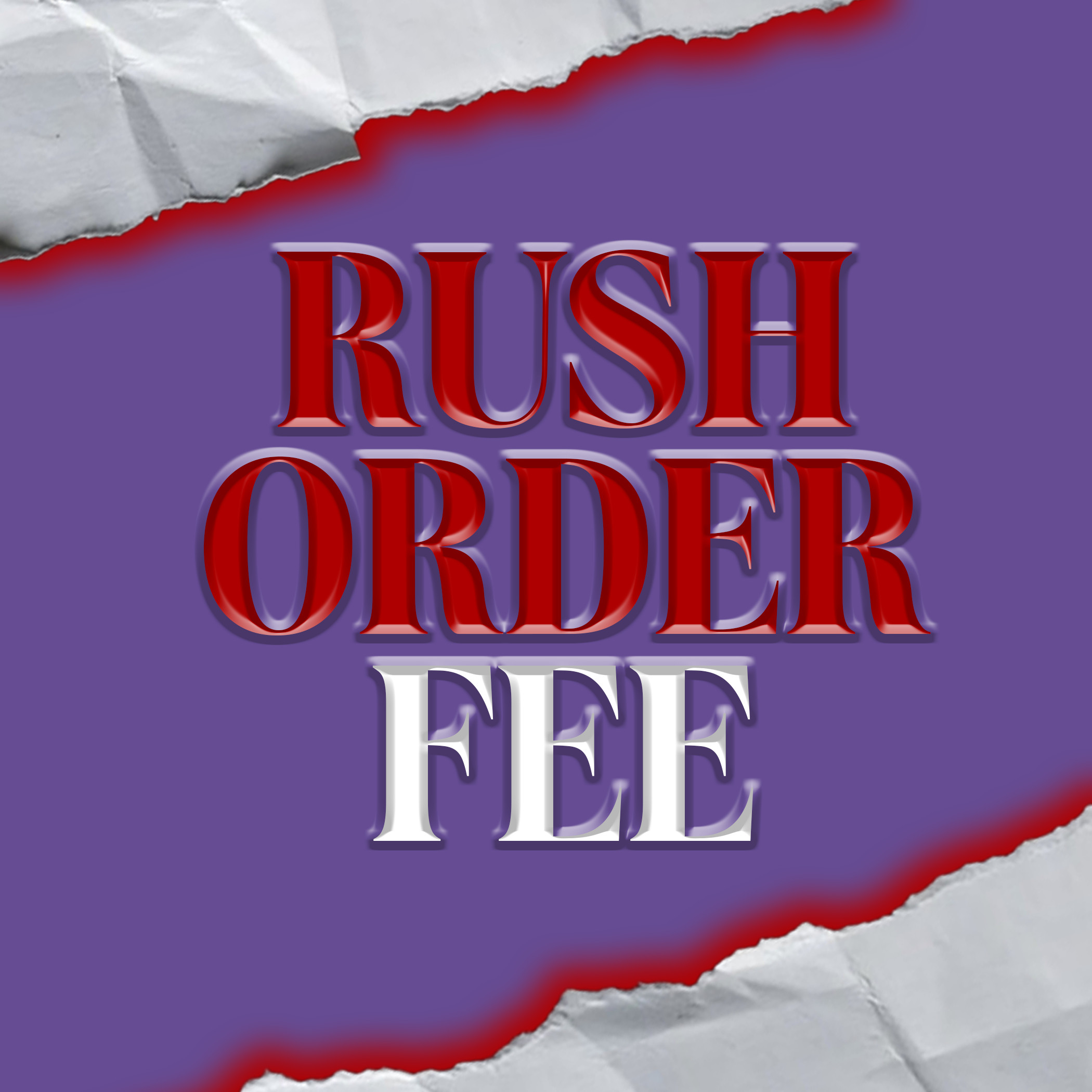 RUSH ORDER FEE